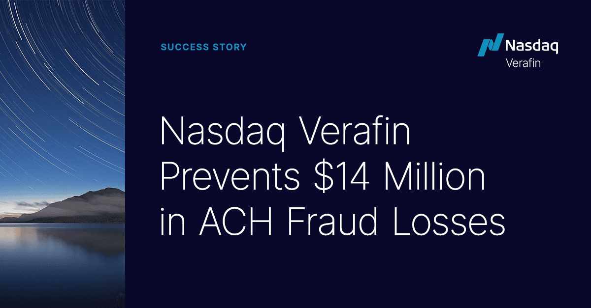Nasdaq Verafin Prevents 14 Million In Ach Fraud Loss Nasdaq Verafin